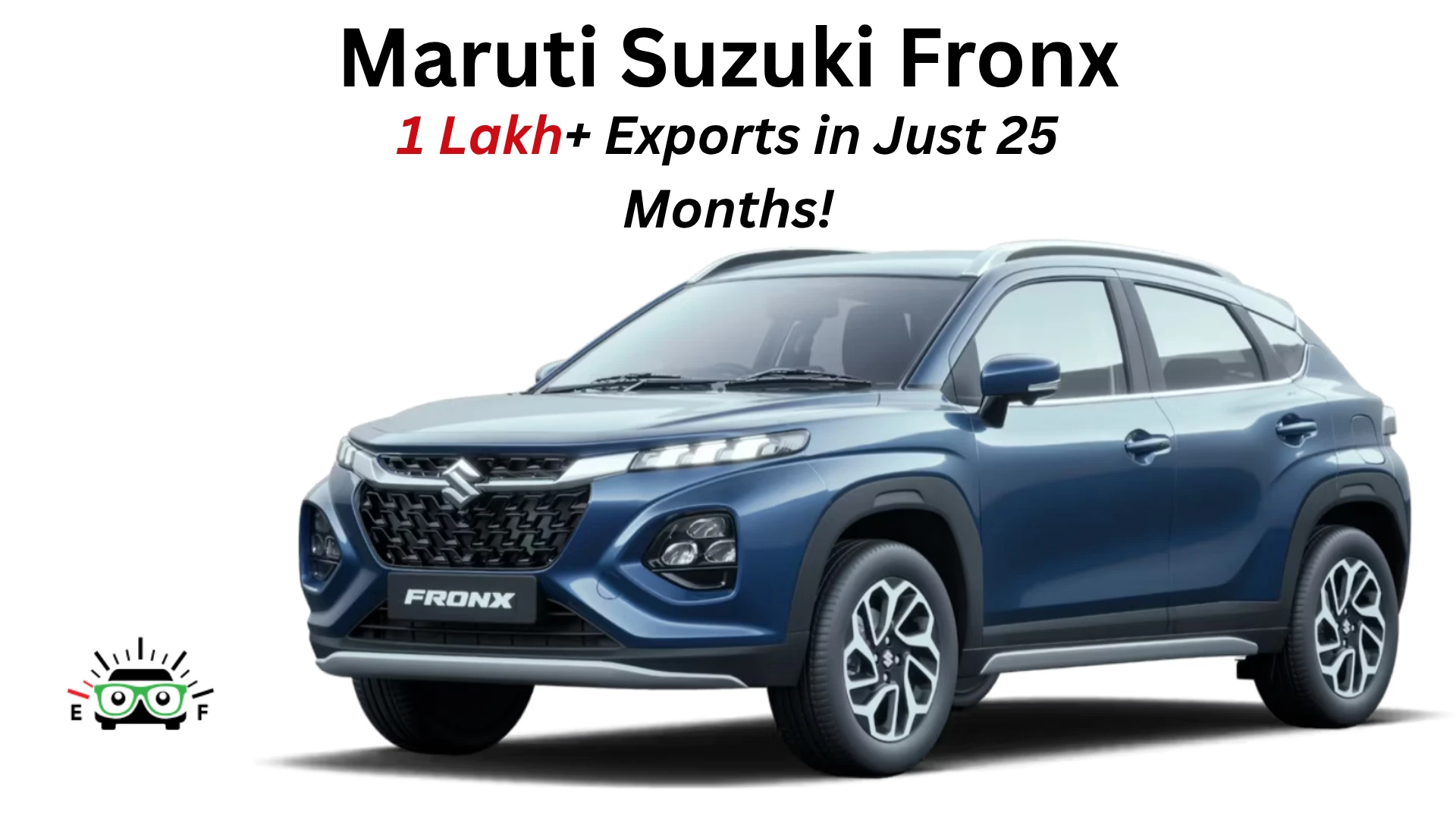 Maruti Suzuki Fronx ने 25 महीनों में 1 लाख यूनिट्स का Export रिकॉर्ड बनाया